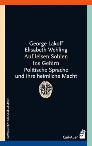 Auf leisen Sohlen ins Gehirn: Politische Sprache und ihre heimliche Macht (Systemische Horizonte) von Auer-System-Verlag, Carl
